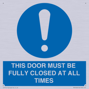 THIS DOOR MUST BE FULLY CLOSED AT ALL TIMES